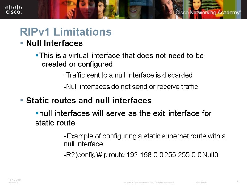 RIPv1 Limitations Null Interfaces This is a virtual interface that does not need to